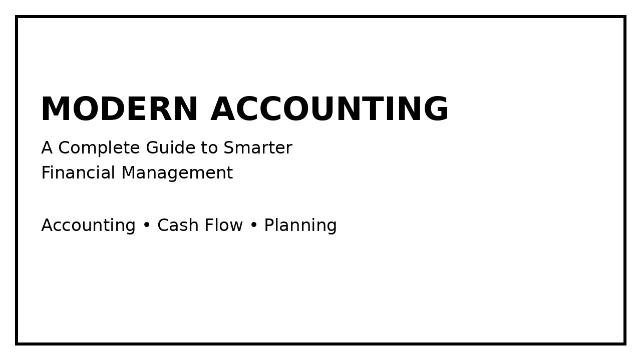 Modern Accounting: A Complete Guide to Smarter Financial Management